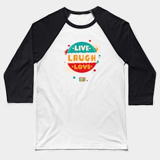 Live Laugh Love Baseball T-Shirt